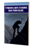 7 Powerful Ways To Bounce Back From Failure