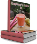 Beginners Guide to Juicing