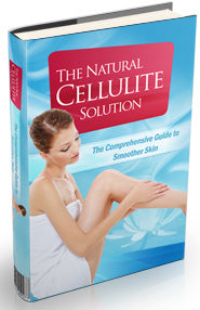 The Natural Cellulite Solution Guide